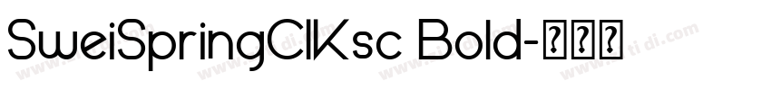 SweiSpringCIKsc Bold字体转换 SweiSpringCIKsc Bold字体转换
